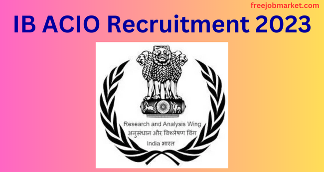 IB ACIO Recruitment 2023: out 995 posts eligibility and salary details - Apply Now